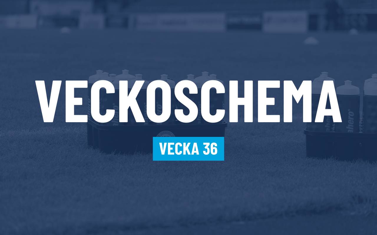 VÅRA REPRESENTATIONSLAG- OCH AKADEMILAGS SCHEMA VECKA 36