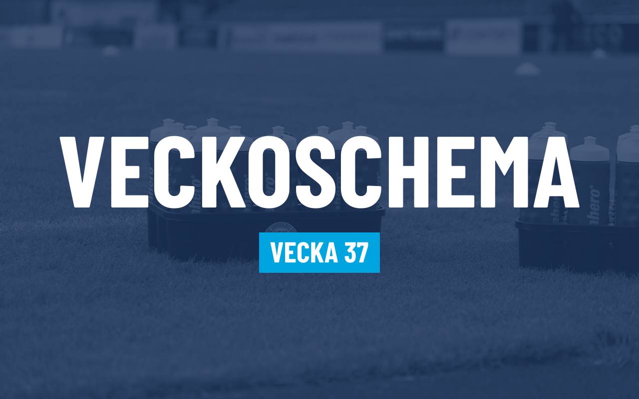 VÅRA REPRESENTATIONSLAG- OCH AKADEMILAGS SCHEMA VECKA 37